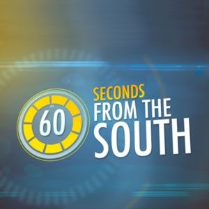The News From the South in 60 Seconds